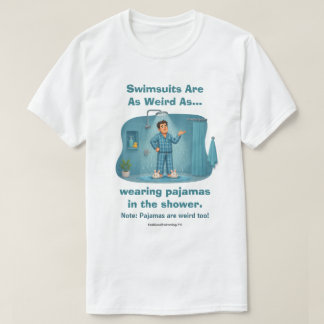 Badeanzüge sind seltsame Pyjamas in der Dusche Lus T-Shirt