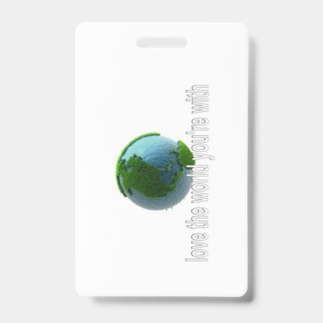 Badge Aimer le monde avec lequel vous êtes (Avant)