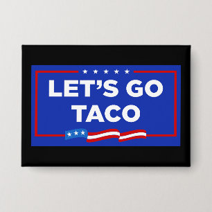 Badge Allons-y Taco Trump toujours chickens dehors drôle