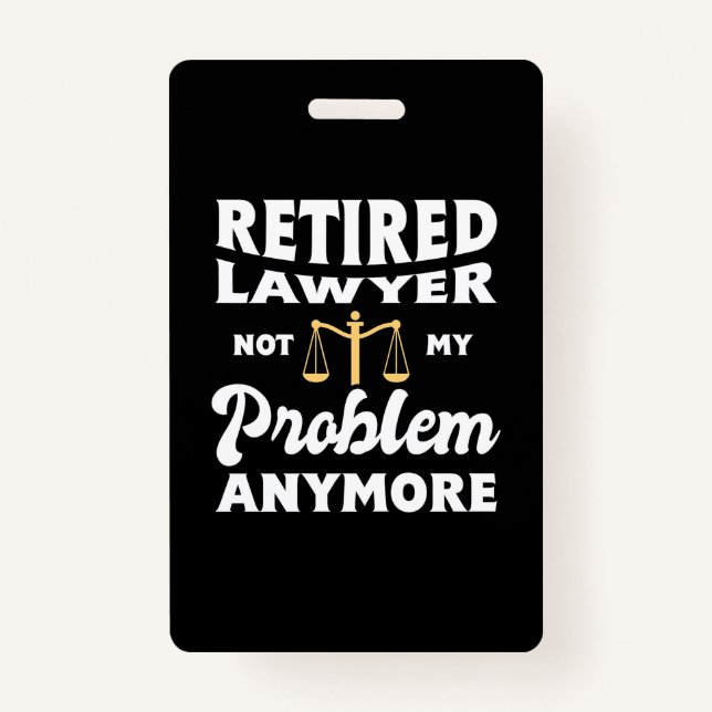 Badge Avocat à la retraite non mon problème (Devant)