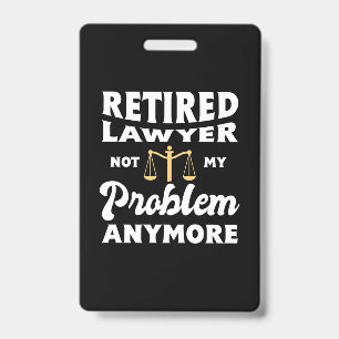 Badge Avocat à la retraite pas mon problème