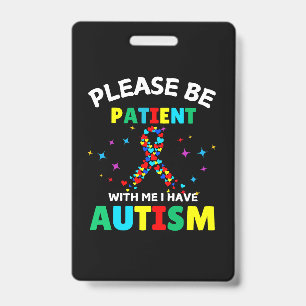 Badge Ayez de la patience avec moi, je suis conscient de