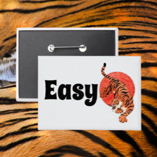 Badge Bouton Easy Tiger – Féroce et Amusant