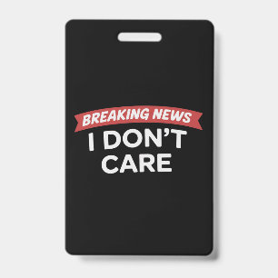 Badge Breaking News Je m'en fiche Blague drôle Sarcasme