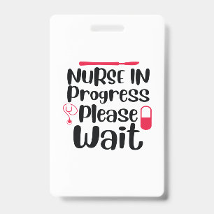 Badge Cadeau d'infirmière Infirmière en cours Veuillez p
