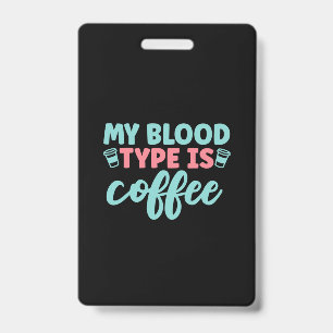 Badge Cadeau d'infirmière Mon groupe sanguin est le café