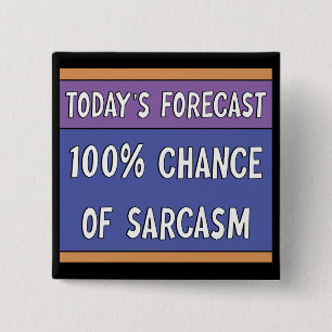 Badge Carré 5 Cm 100% de chance de sarcasme