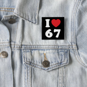 Badge Carré 5 Cm 67 Mème drôle J'aime six sept 67ème anniversaire