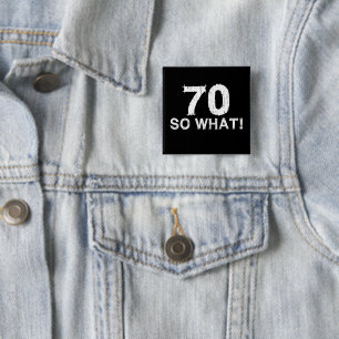 Badge Carré 5 Cm 70 Et Alors - Drôle 70e Anniversaire