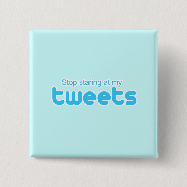 Badge Carré 5 Cm Arrêtez de regarder mes Tweets (Devant)