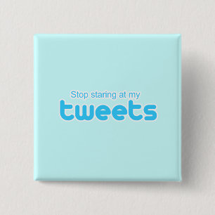 Badge Carré 5 Cm Arrêtez de regarder mes Tweets