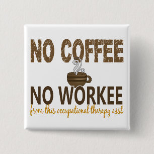 Badge Carré 5 Cm Aucun café aucun assistant d'ergothérapie de