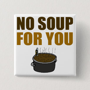 Badge Carré 5 Cm Aucune soupe pour vous bouton
