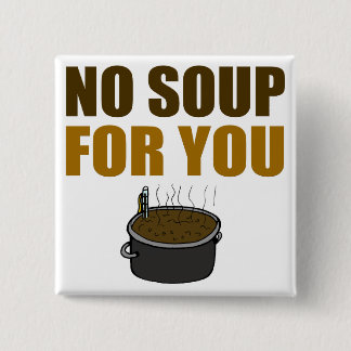Badge Carré 5 Cm Aucune soupe pour vous bouton
