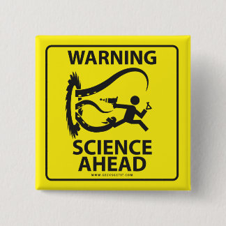 BADGE CARRÉ 5 CM AVERTISSEMENT ! LA SCIENCE À L'AVANT !