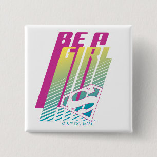 Badge Carré 5 Cm "Be A Girl" Supergirl Graphic