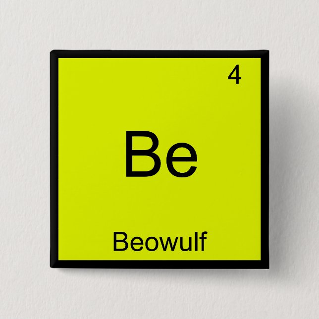 Badge Carré 5 Cm Be - Beowulf Funny Chimie Élément Symbole Tee (Devant)
