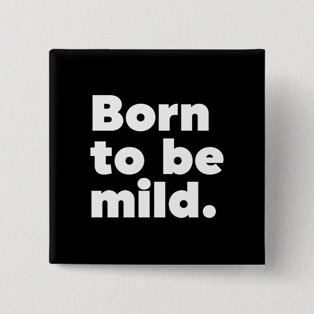 Badge Carré 5 Cm Born To Be Mild (Devant)