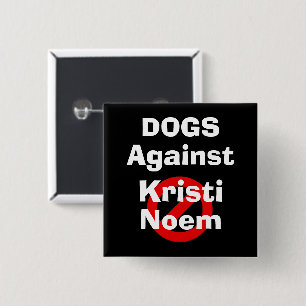 Badge Carré 5 Cm Bouton Chiens Contre Kristi Noem