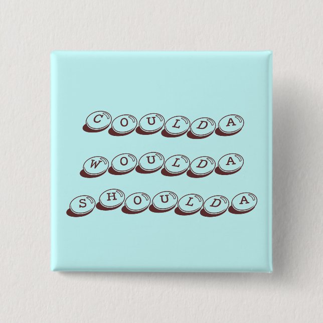 Badge Carré 5 Cm Bouton Coulda Woulda Shoulda (Devant)