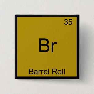 Badge Carré 5 Cm Br - Barrel Roll Funny Élément Mème Chimie Tee