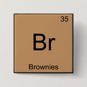 Badge Carré 5 Cm Br - Brownies Funny Chimie Élément Symbole Tee