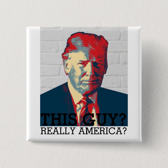 Badge Carré 5 Cm Campagne anti-Donald Trump | Ce type ? | 2016 (Devant)