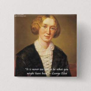 Badge Carré 5 Cm Citation de George Eliot "Jamais trop tard"
