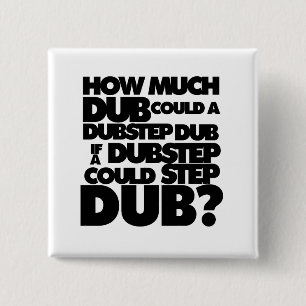 Badge Carré 5 Cm Combien Dubstep ?