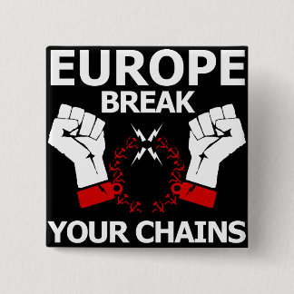 Badge Carré 5 Cm Coupure de l'Europe vos chaînes