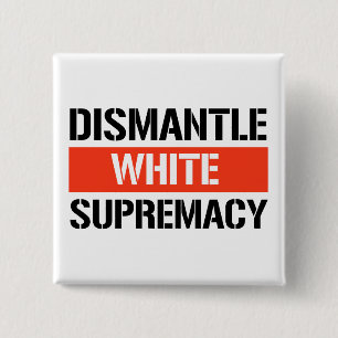 Badge Carré 5 Cm Démanteler la suprématie blanche