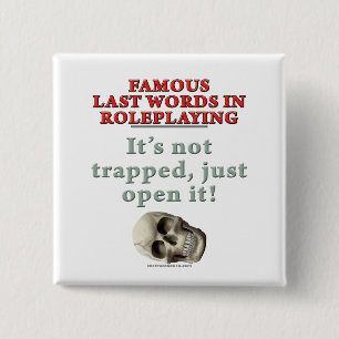 Badge Carré 5 Cm Derniers mots célèbres dans le Roleplaying :