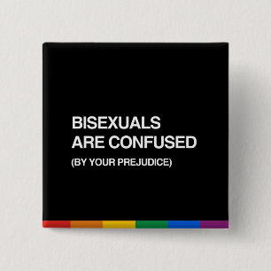 BADGE CARRÉ 5 CM DES BISEXUALS SONT CONFONDUS PAR VOTRE PRÉJUDICE