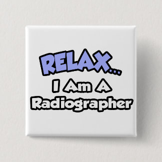 Badge Carré 5 Cm Détendez-vous .. Je suis Radiographe
