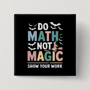 Badge Carré 5 Cm Do Math Not Magic Math Teacher Montre Votre Travai
