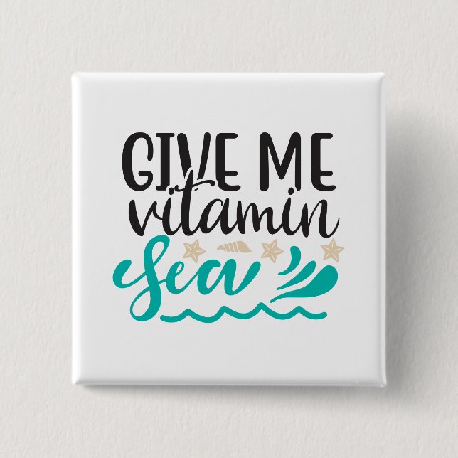 Badge Carré 5 Cm Donnez-moi la mer de vitamines (Devant)