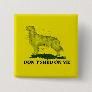 Badge Carré 5 Cm Don't Shed On Me