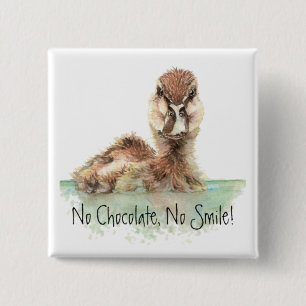 Badge Carré 5 Cm Drôle, aucun chocolat, aucun sourire, canard