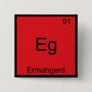 Badge Carré 5 Cm Eg - Ermahgerd Funny Mème Élément Chimie Tee