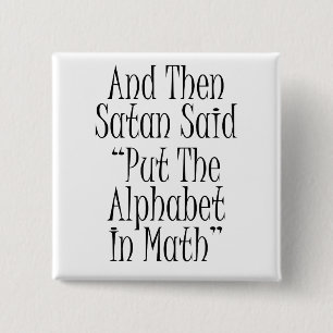 Badge Carré 5 Cm Et alors Satan a dit…