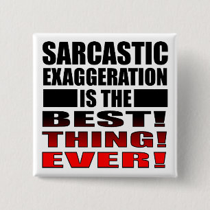 Badge Carré 5 Cm Exagération Sarcastique Funny Bouton Badton Pin
