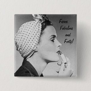 Badge Carré 5 Cm Fierce, Fabulous and Forty!