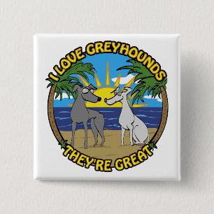 BADGE CARRÉ 5 CM I LOVE GREYHOUNDS THEY'RE GREAT