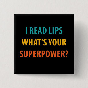 Badge Carré 5 Cm I Read Lips What's Your Superpower Deafness