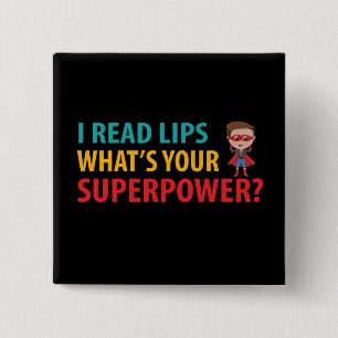 Badge Carré 5 Cm I Read Signs Lips What's Your Superpower Deafness
