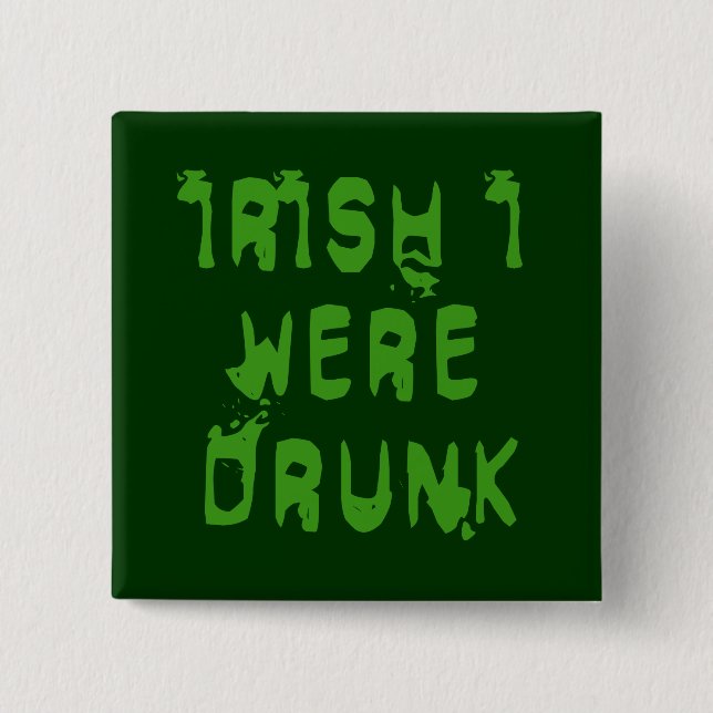 BADGE CARRÉ 5 CM IRLANDAIS J'ÉTAIS IVRE (Devant)