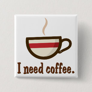 Badge Carré 5 Cm J'ai besoin de café
