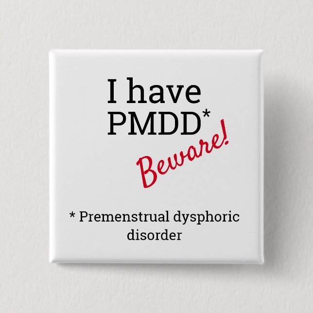 Badge Carré 5 Cm J'ai PMDD - Attention. Sensibilisation au PMDD. (Devant)