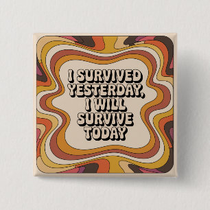Badge Carré 5 Cm J'ai survécu hier, je survivrai aujourd'hui