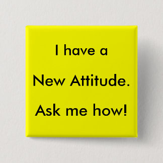 Badge Carré 5 Cm J'ai une nouvelle attitude. Demandez-moi comment !